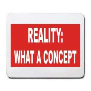  REALTY WHAT A CONCEPT Mousepad