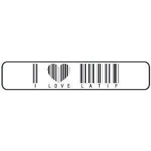   I LOVE LATIF BAR CODE  STREET SIGN