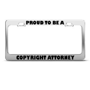 Proud To Be A Copyright Attorney Career license plate frame Stainless