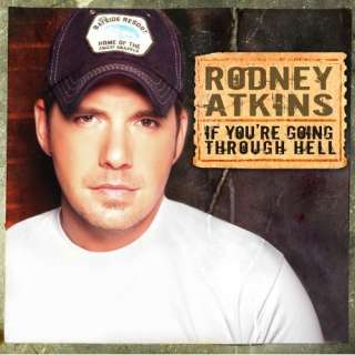  If Youre Going Through Hell Rodney Atkins
