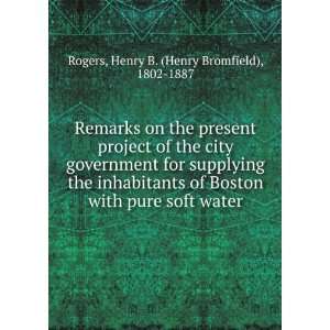   pure soft water. Henry B. (Henry Bromfield), 1802 1887 Rogers Books