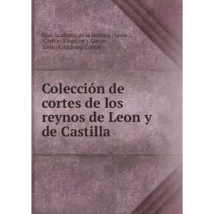 cortes de los reynos de Leon y de Castilla Castile (Kingdom ). Cortes 