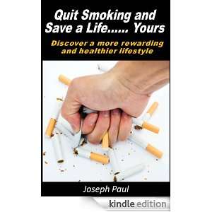 Quit Smoking and Save A Life Yours Joseph Paul  