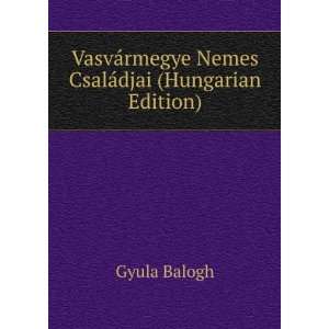  VasvÃ¡rmegye Nemes CsalÃ¡djai (Hungarian Edition 