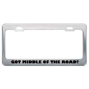 Got Middle Of The Road? Music Musical Instrument Metal License Plate 