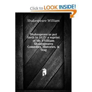  Shakespeare as put forth in 1623 a reprint of Mr 
