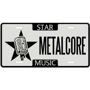  New  I Am A Metalcore Star   License Plate Music
