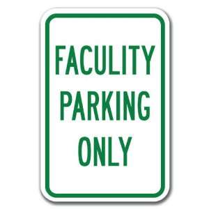  Faculty Parking Only Sign 12 x 18 Heavy Gauge Aluminum 