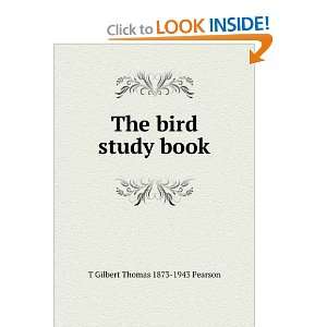    The bird study book T Gilbert Thomas 1873 1943 Pearson Books