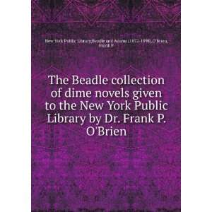  The Beadle collection of dime novels given to the New York 
