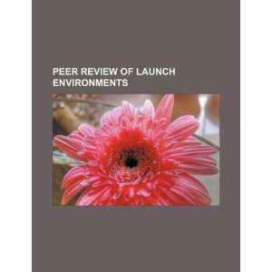  Peer review of launch environments (9781234078119) U.S 