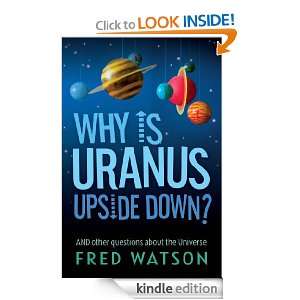 Why Is Uranus Upside Down? Fred Watson  Kindle Store