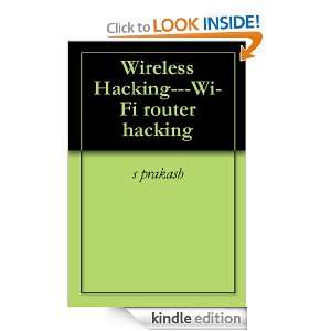 Wireless Hacking   Wi Fi router hacking s prakash  Kindle 