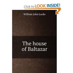  The house of Baltazar William John Locke Books
