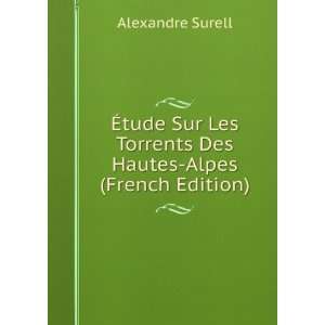  Ã?tude Sur Les Torrents Des Hautes Alpes (French Edition 