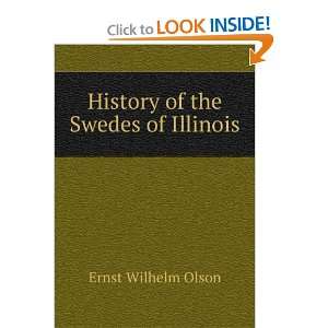  History of the Swedes of Illinois Ernst Wilhelm Olson 