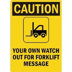CautionYOUR OWN WATCH OUT FOR FORKLIFT MESSAGE Magnetic Sign, 10 x 7 