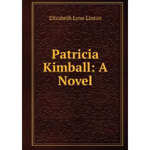  Patricia Kimball A Novel Elizabeth Lynn Linton Books