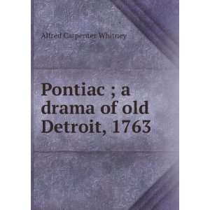   drama of old Detroit, 1763 Alfred Carpenter Whitney Books