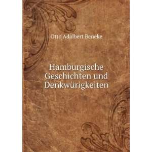   Geschichten und DenkwÃ¼rigkeiten Otto Adalbert Beneke Books