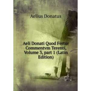   Terenti, Volume 3,Â part 1 (Latin Edition) Aelius Donatus Books