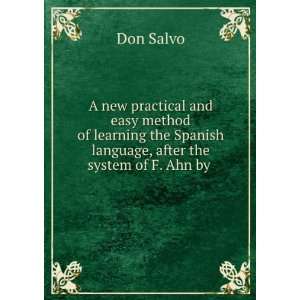   Spanish language, after the system of F. Ahn by . Don Salvo Books