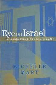 Eye on Israel How America Came to View Israel as an Ally, (0791466884 