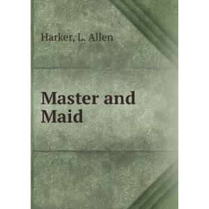  Master and Maid L. Allen Harker Books
