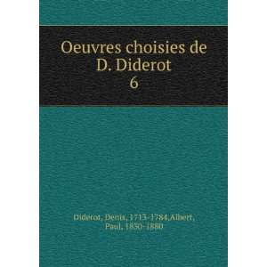   Diderot. 6 Denis, 1713 1784,Albert, Paul, 1830 1880 Diderot Books
