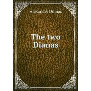  The two Dianas Alexandre Dumas Books