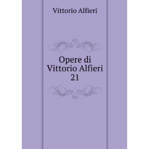 Opere di Vittorio Alfieri. 21 Vittorio Alfieri  Books