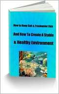 How to Keep Salt & Freshwater Fish And How To Create A Stable 