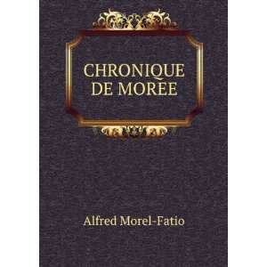  CHRONIQUE DE MOREE Alfred Morel Fatio Books