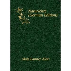   Naturlehre (German Edition) (9785874466305) Alois Lanner Alois Books