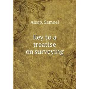 Key to a treatise on surveying Samuel Alsop Books