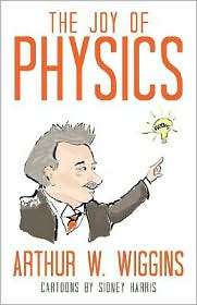 The Joy of Physics, (1591025907), Arthur W. Wiggins, Textbooks 