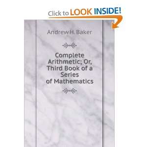   ; Or, Third Book of a Series of Mathematics Andrew H. Baker Books