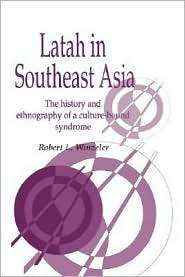Latah in South East Asia The History and Ethnography of a Culture 