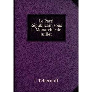   sous la Monarchie de Juillet J. Tchernoff  Books