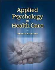 Applied Psychology In Health Care, (1418053481), Donnie J. Wilbanks 