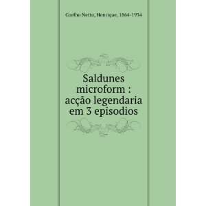   em 3 episodios Henrique, 1864 1934 Coelho Netto  Books
