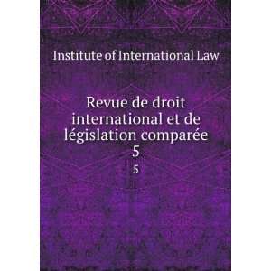  Revue de droit international et de leÌgislation 