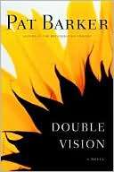 Double Vision A Novel Pat Barker