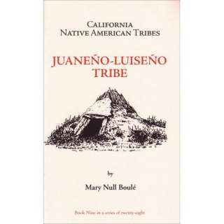   American Tribes Juaneno Luiseno Tribe (9781877599330) Mary Null Boule