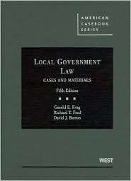 Frug, Ford and Barrons Local Government Law, Cases and Materials, 5th 