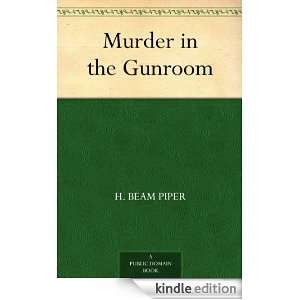 Murder in the Gunroom H. Beam Piper  Kindle Store