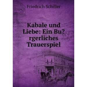   Ein Bu?rgerliches Trauerspiel Friedrich Schiller  Books