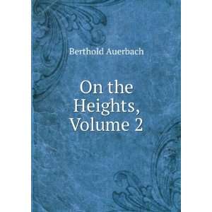  On the Heights, Volume 2 Berthold Auerbach Books