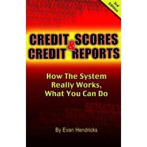 Credit Scores and Credit Reports 3rd ed How The System Really Works 