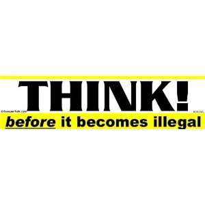  Think before it becomes illegal   Bumper Sticker 